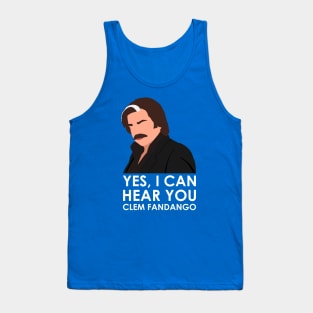 Yes, I can hear you Clem Fandango. Tank Top